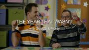 The Year That Wasn’t w/ George & Monty